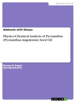 cover image of Physico-Chemical Analysis of Pycnanthus (Pycnanthus Angolensis) Seed Oil